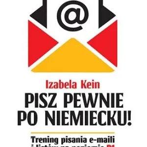 Pisz pewnie po niemiecku! Trening pisania e-maili i listów na poziomie B1