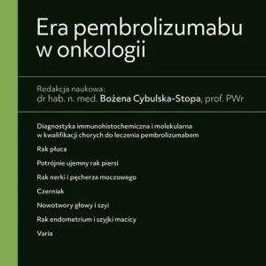 Era pembrolizumabu w onkologii. W gabinecie lekarza specjalisty. Onkologia