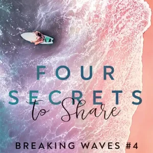 Four Secrets to Share. Breaking Waves #4