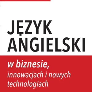 Język angielski w biznesie, innowacjach i nowych technologiach
