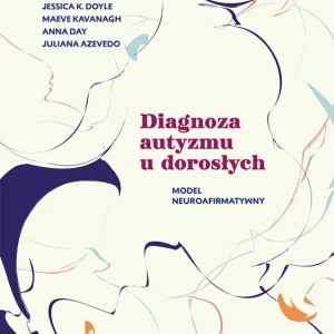 Diagnoza autyzmu u dorosłych. Model neuroafirmatywny