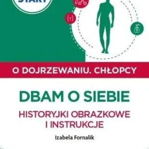 Pewny start. O dojrzewaniu. Chłopcy. Dbam o siebie