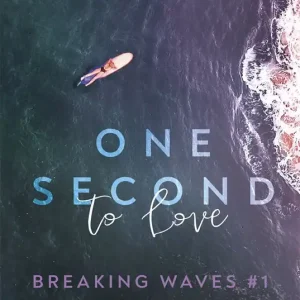 One Second to Love. Breaking Waves #1