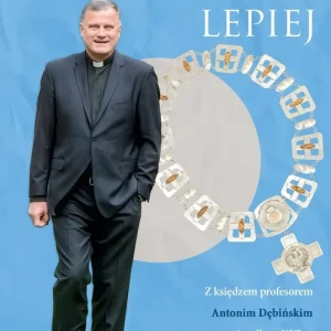 O niebo lepiej. Z księdzem profesorem Antonim Dębińskim rozmowy nie tylko O KUL-u