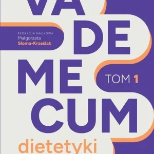 Vademecum dietetyki w praktyce Tom 1