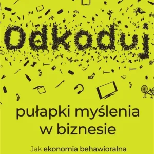 Odkoduj pułapki myślenia w biznesie