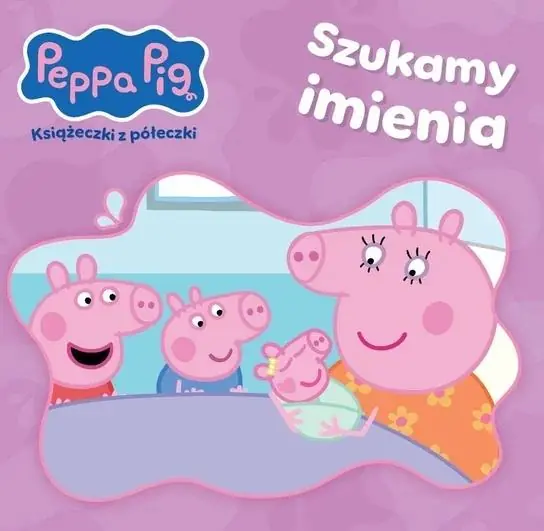 Peppa Pig Książeczki z Półeczki. Szukamy imienia