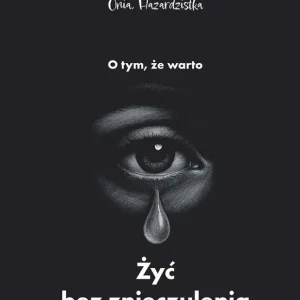O tym, że warto żyć bez znieczulenia