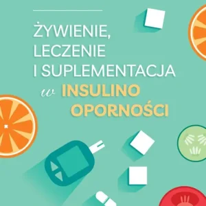 Żywienie, leczenie i suplementacja w insulinooporności
