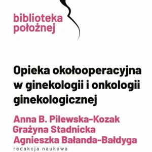 Opieka okołooperacyjna w ginekologii i onkologii ginekologicznej