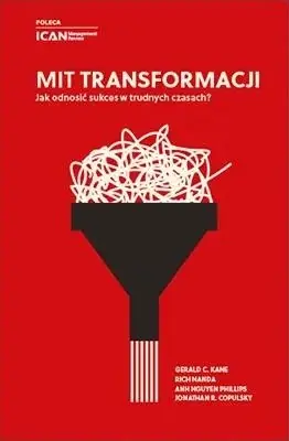 Mit transformacji. Jak odnosić sukces w trudnych czasach?