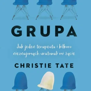 Grupa. Jak jeden terapeuta i kilkoro nieznajomych uratowali mi życie