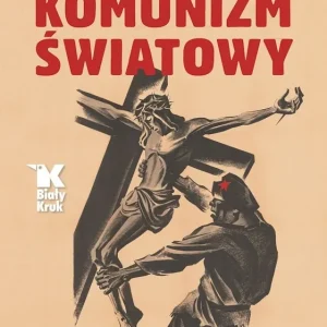 Komunizm światowy. Od teorii do zbrodni