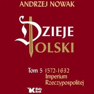 Dzieje Polski. Tom 5. Imperium Rzeczypospolitej