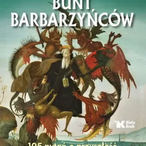 Bunt barbarzyńców. 105 pytań o przyszłość naszej cywilizacji. Roztrzaskane lustro. Tom 2
