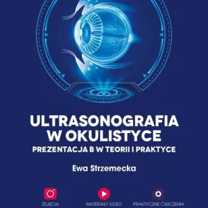 Ultrasonografia w okulistyce. Prezentacja B w teorii i praktyce