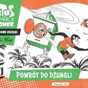 Tytus, Romek i A`Tomek. Zaginione księgi. Powrót do dżungli - księga VI