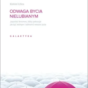 Odwaga bycia nielubianym japoński fenomen który pokazuje jak być wolnym i odmienić własne życie