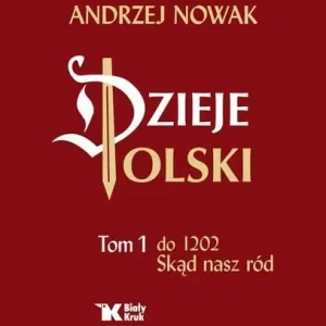 Dzieje Polski. Tom 1. do 1202. Skąd nasz naród
