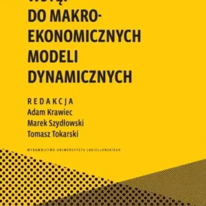 Wstęp do makroekonomicznych modeli dynamicznych. Ekonomia, Finanse i Zarządzanie
