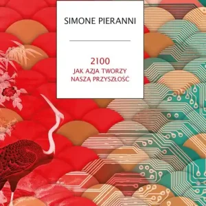 2100. Jak Azja tworzy naszą przyszłość