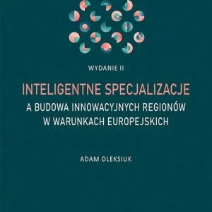 Inteligentne specjalizacje a budowa innowacyjnych regionów w warunkach europejskich