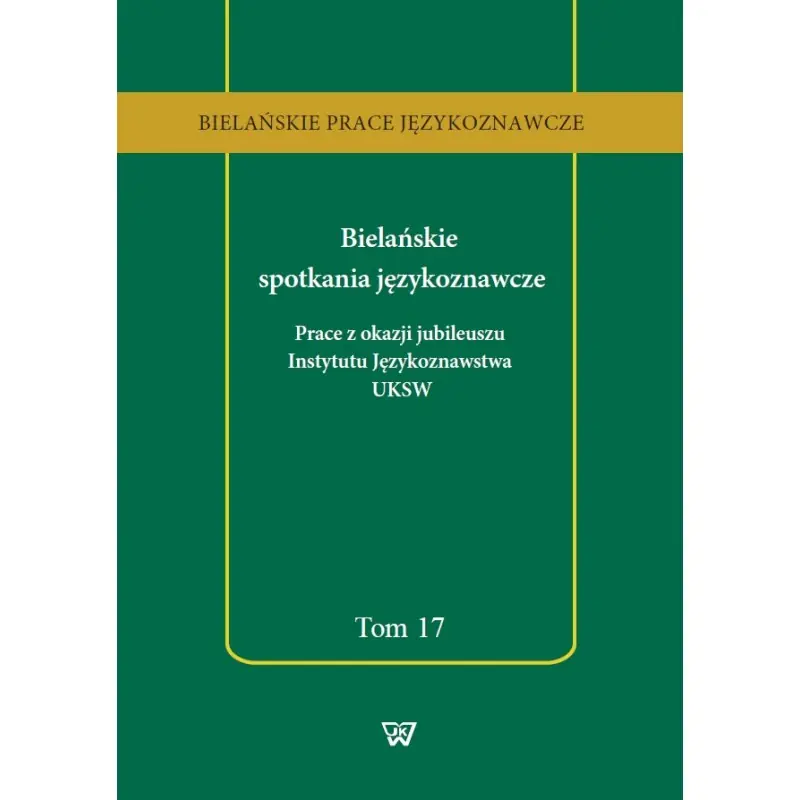 Bielańskie spotkania językoznawcze. Prace z okazji jubileuszu Instytutu Językoznawstwa UKSW