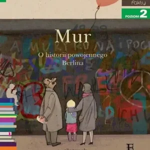 Mur. O historii powojennego Berlina. Czytam sobie. Poziom 2