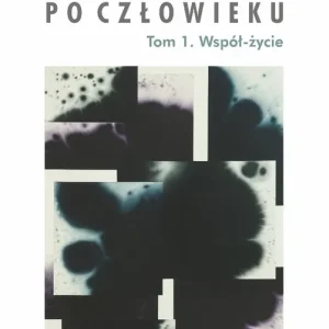 Wspólnota po Człowieku T.1 Współ-życie