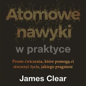 Atomowe nawyki w praktyce