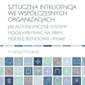 Sztuczna inteligencja we współczesnych organizacjach
