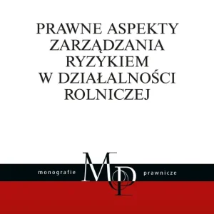 Prawne aspekty zarządzania ryzykiem w działalności rolniczej
