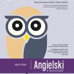 Angielski w tłumaczeniach mów pełnymi zdaniami poziom średnio zaawansowany i zaawansowany + CD