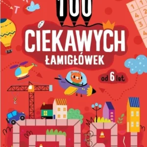 100 ciekawych łamigłówek od 6 lat