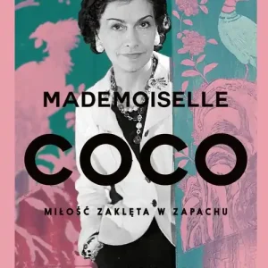 Mademoiselle Coco. Miłość zaklęta w zapachu