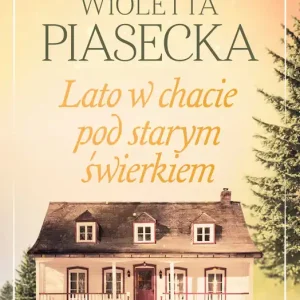 Lato w chacie pod starym świerkiem