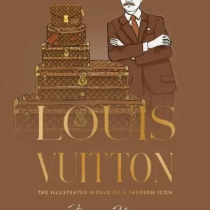 Louis Vuitton. The Illustrated World of a Fashion Icon