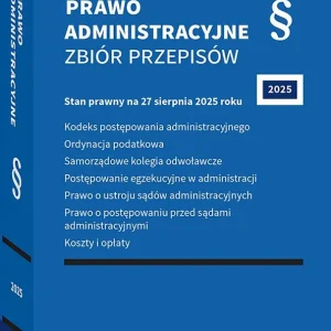 Kodeks postępowania administracyjnego. Ordynacja podatkowa. Samorządowe kolegia odwoławcze. Postępowanie egzekucyjne w administracji. Prawo o ustroju sądów administracyjnych. Prawo o postępowaniu przed sądami administracyjnymi