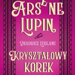 Arsene Lupin. Kryształowy korek