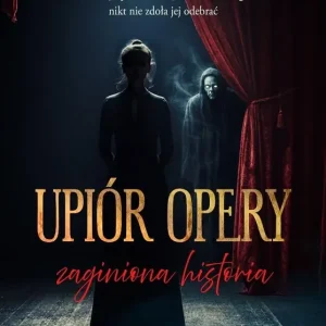 Upiór opery. Zaginiona historia