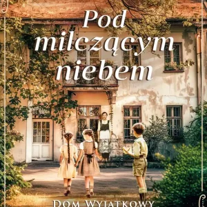 Pod milczącym niebem. Dom wyjątkowy, Tom 1