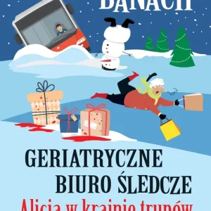 Geriatryczne biuro śledcze. Alicja w krainie trupów