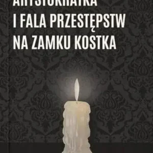 Arystokratka i fala przestępstw na zamku Kostka T4