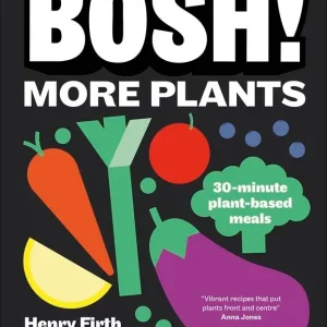 BOSH! More Plants. 30-minute Plant-based Meals