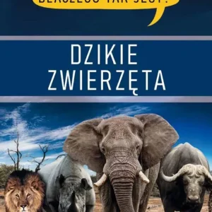 Dlaczego tak jest? Dzikie zwierzęta