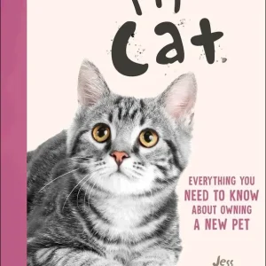 My Cat. Everything You Need to Know About Owning a New Pet