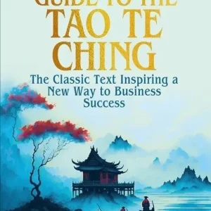 The Entrepreneur's Guide to the Tao Te Ching
