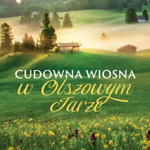 Cudowna wiosna w Olszowym Jarze