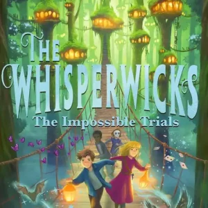 The Whisperwicks. The Impossible Trials