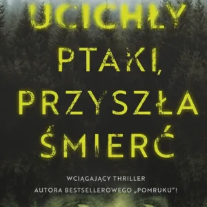 Ucichły ptaki, przyszła śmierć